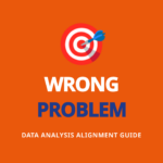 Data Analysis Question Alignment Cover - Solving the Wrong Problem