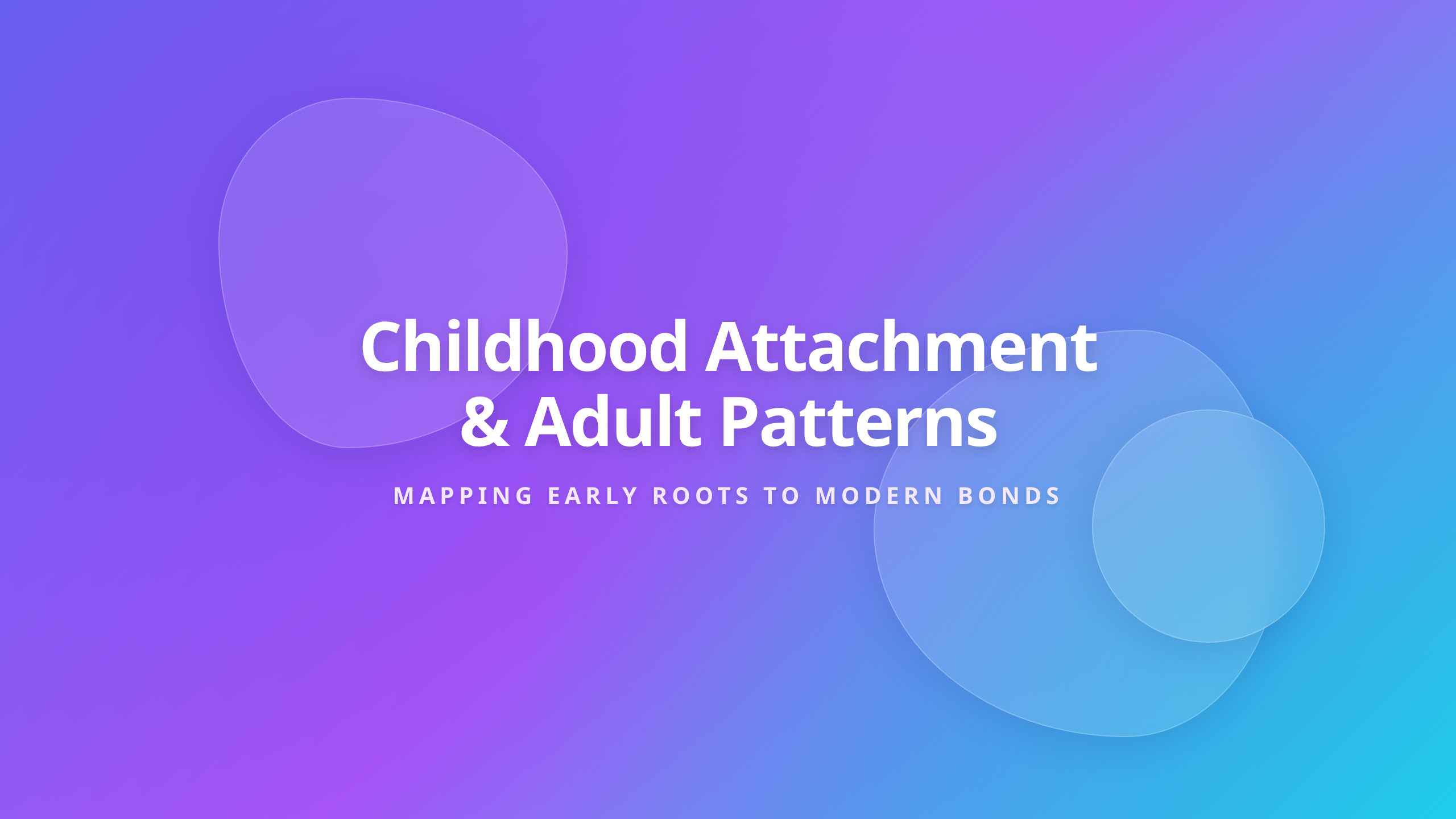 Childhood Attachment Shapes Adult Relationship Patterns with glassmorphism design elements