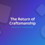 Industrial evolution from guild craftsmanship to mass production and modern Industry 5.0 hybrid models