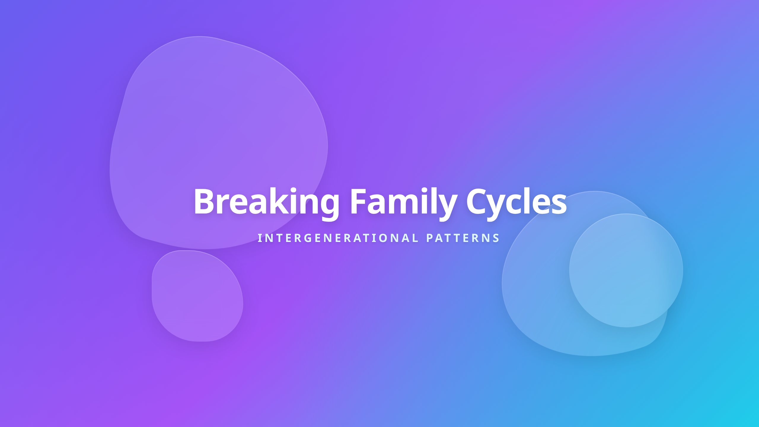 Breaking Family Cycles - Understanding Intergenerational Emotional Patterns Title Screen