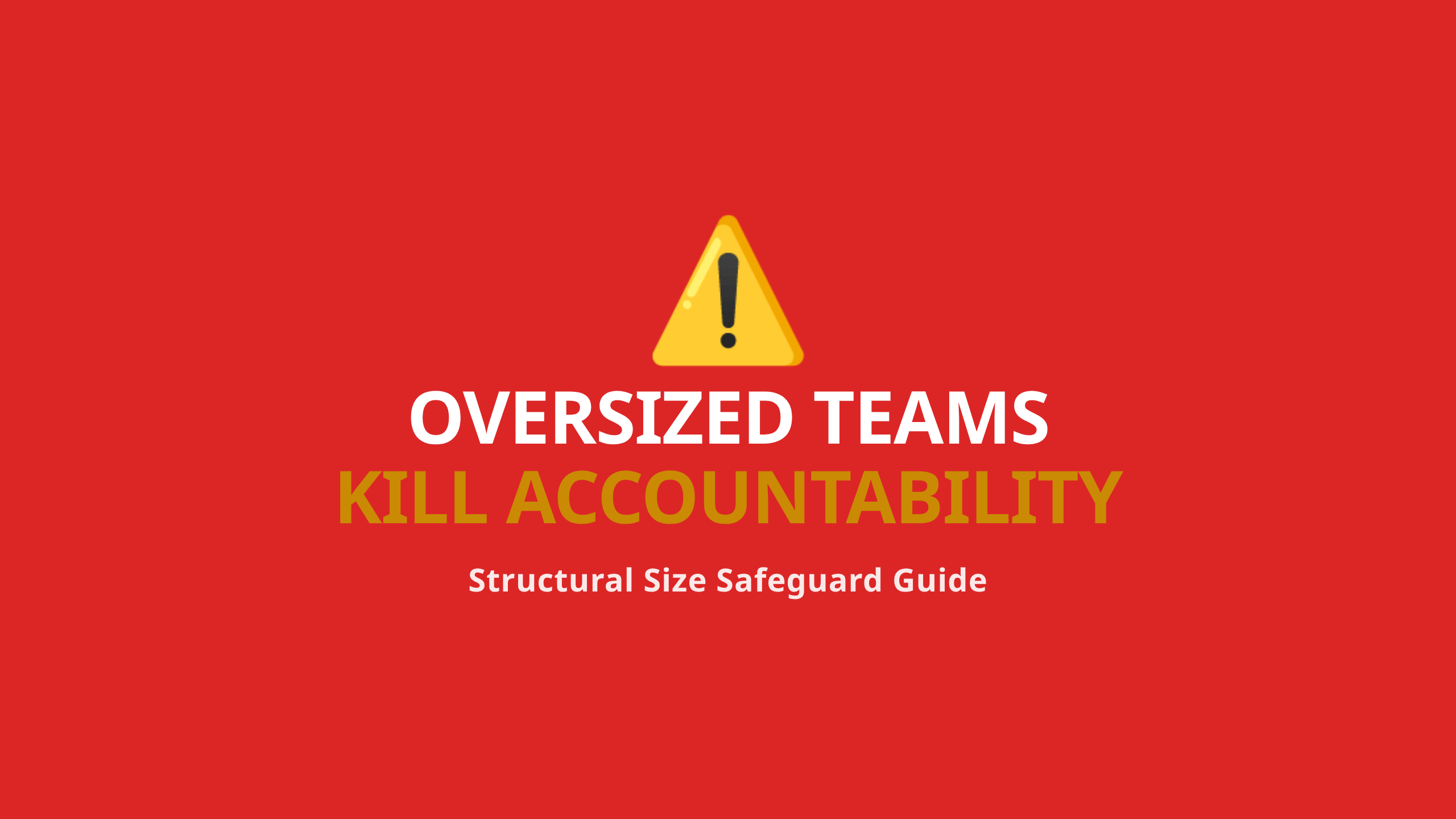 Large Teams Kill Conversation - Structural Safety Warning